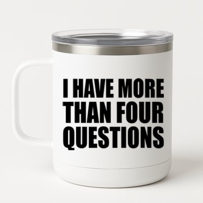 I Have More Than Four Questions Passover 12 oz Stainless Steel Tumbler Cup