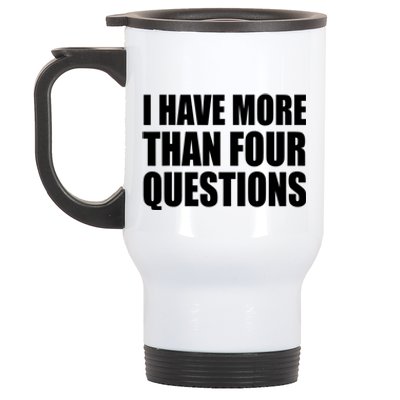 I Have More Than Four Questions Passover Stainless Steel Travel Mug