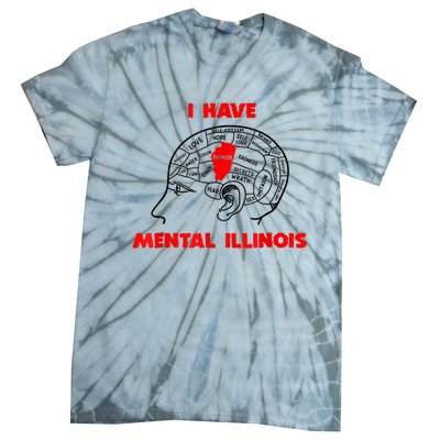 I Have Mental Illinois Funny Pun, Illinoisan Humor Tie-Dye T-Shirt