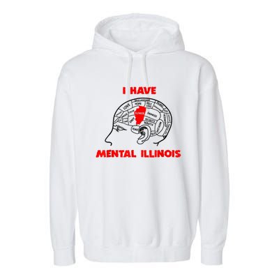 I Have Mental Illinois Funny Pun, Illinoisan Humor Garment-Dyed Fleece Hoodie