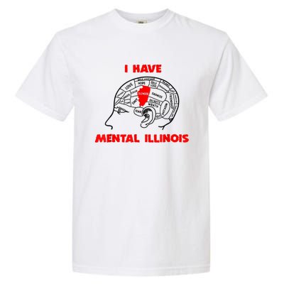 I Have Mental Illinois Funny Pun, Illinoisan Humor Garment-Dyed Heavyweight T-Shirt