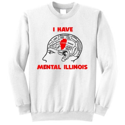 I Have Mental Illinois Funny Pun, Illinoisan Humor Sweatshirt