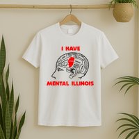 I Have Mental Illinois Funny Pun, Illinoisan Humor T-Shirt