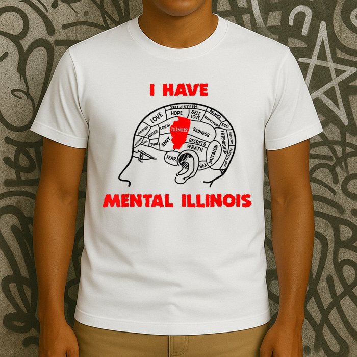 I Have Mental Illinois Funny Pun, Illinoisan Humor T-Shirt
