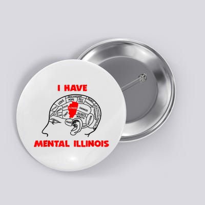 I Have Mental Illinois Funny Pun, Illinoisan Humor Button
