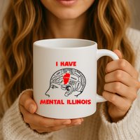 I Have Mental Illinois Funny Pun, Illinoisan Humor Mug