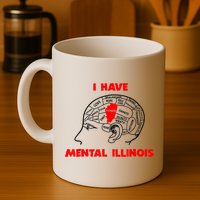 I Have Mental Illinois Funny Pun, Illinoisan Humor Mug