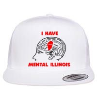 I Have Mental Illinois Funny Pun, Illinoisan Humor Flat Bill Trucker Hat