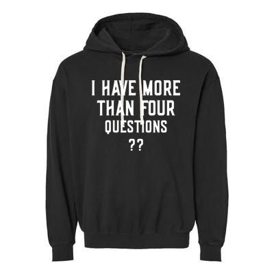 I Have More Than Four Questions Passover Garment-Dyed Fleece Hoodie