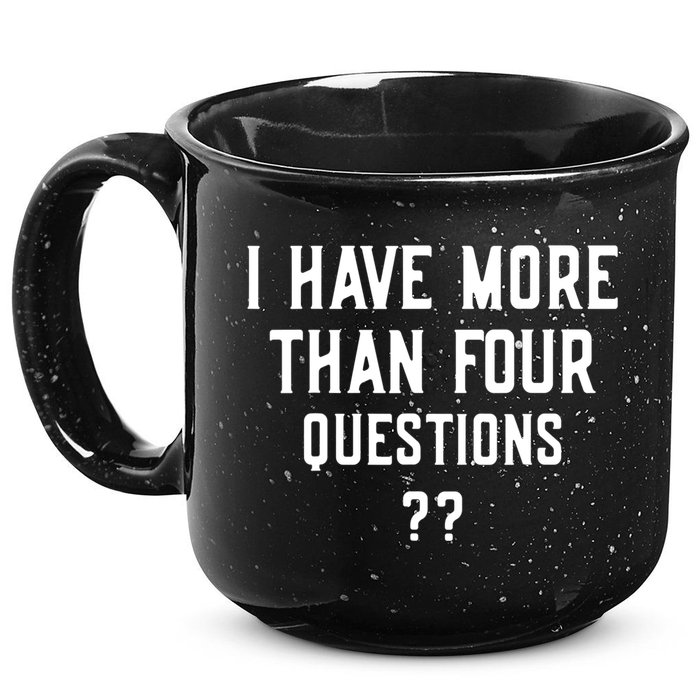 I Have More Than Four Questions Passover 15oz Campfire Ceramic Mug