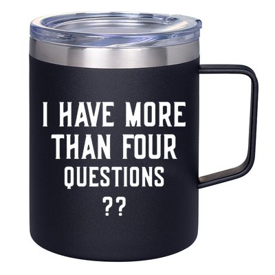 I Have More Than Four Questions Passover 12oz Stainless Steel Coffee Mug
