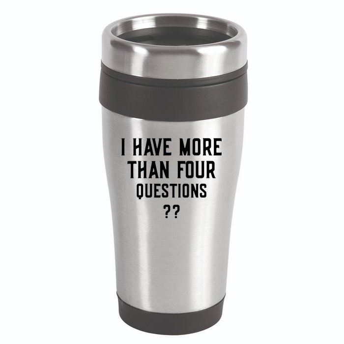 I Have More Than Four Questions Passover 16oz Travel Tumbler