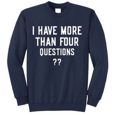 I Have More Than Four Questions Passover Sweatshirt