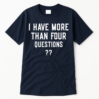 I Have More Than Four Questions Passover Tall T-Shirt