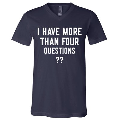 I Have More Than Four Questions Passover V-Neck T-Shirt