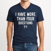 I Have More Than Four Questions Passover V-Neck T-Shirt