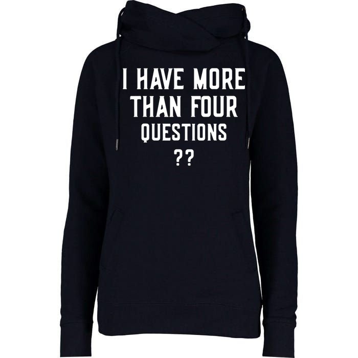 I Have More Than Four Questions Passover Womens Funnel Neck Pullover Hood