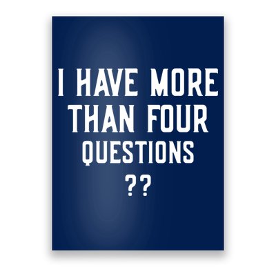 I Have More Than Four Questions Passover Poster