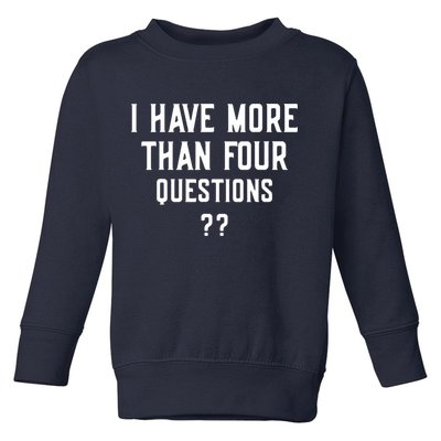 I Have More Than Four Questions Passover Toddler Sweatshirt