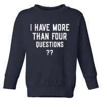I Have More Than Four Questions Passover Toddler Sweatshirt