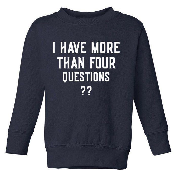 I Have More Than Four Questions Passover Toddler Sweatshirt