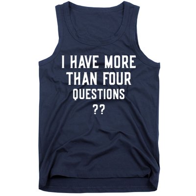 I Have More Than Four Questions Passover Tank Top