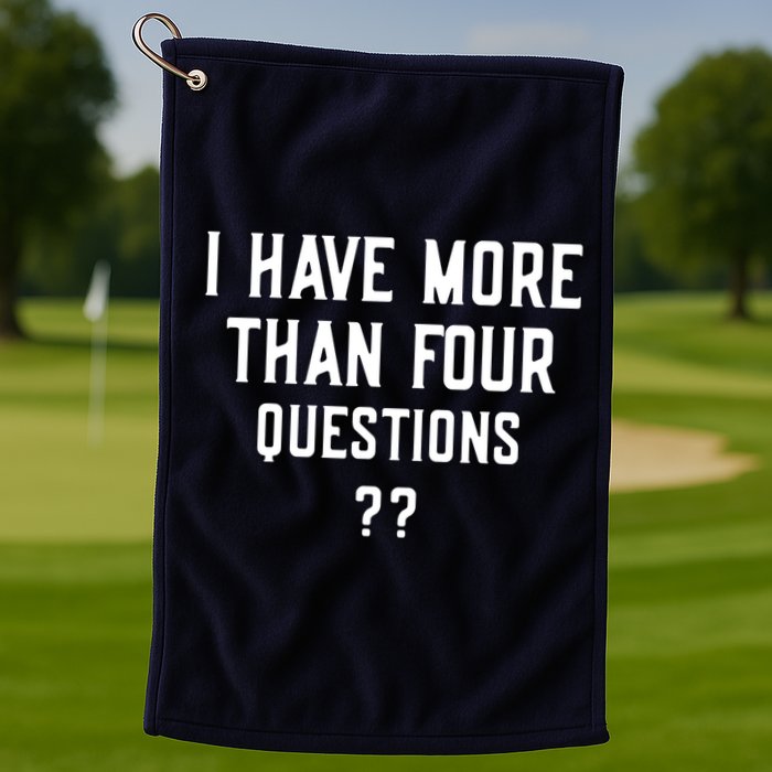 I Have More Than Four Questions Passover Golf Towel