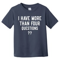 I Have More Than Four Questions Passover Toddler T-Shirt