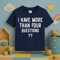I Have More Than Four Questions Passover Toddler T-Shirt