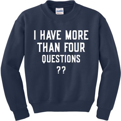 I Have More Than Four Questions Passover Kids Sweatshirt