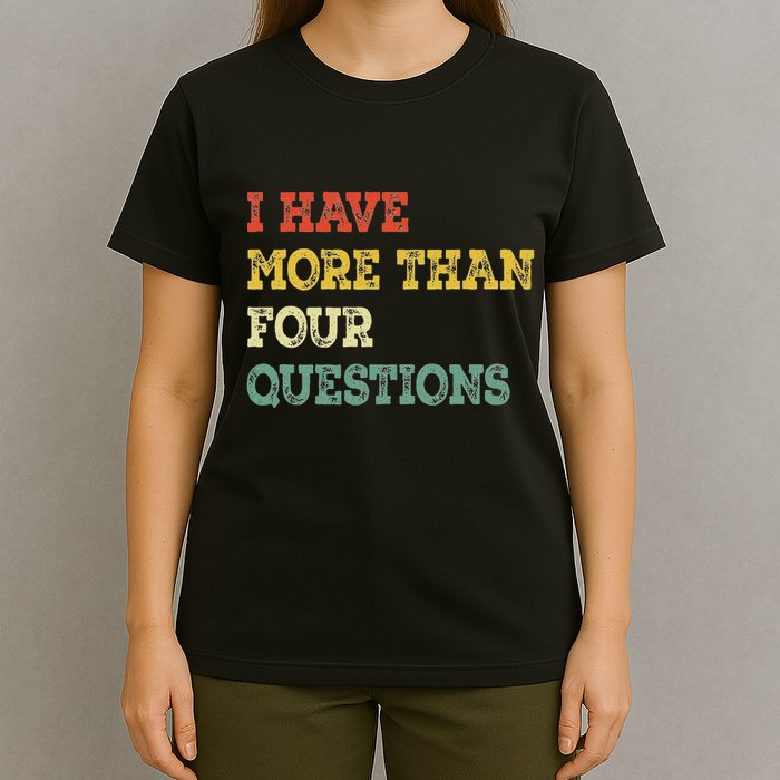 I Have More Than Four Questions Funny Happy Passover T-Shirt