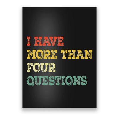I Have More Than Four Questions Funny Happy Passover Poster