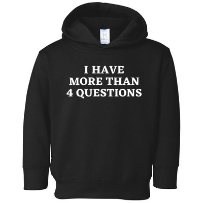 I Have More Than Four Questions Toddler Hoodie