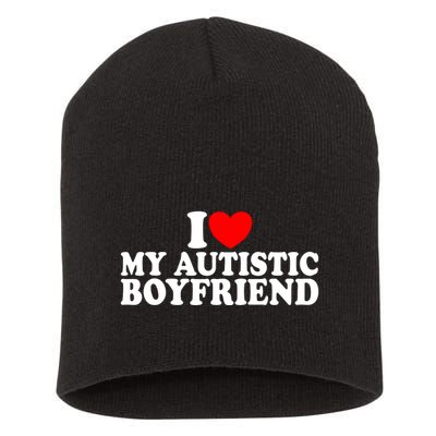 I Heart My Autistic Boyfriend I Love My Autistic Boyfriend Short Acrylic Beanie