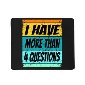 I Have More Than Four Questions Passover Mousepad