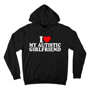 I Heart My Autistic Girlfriend I Love My Autistic Girlfriend Hoodie