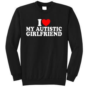 I Heart My Autistic Girlfriend I Love My Autistic Girlfriend Sweatshirt