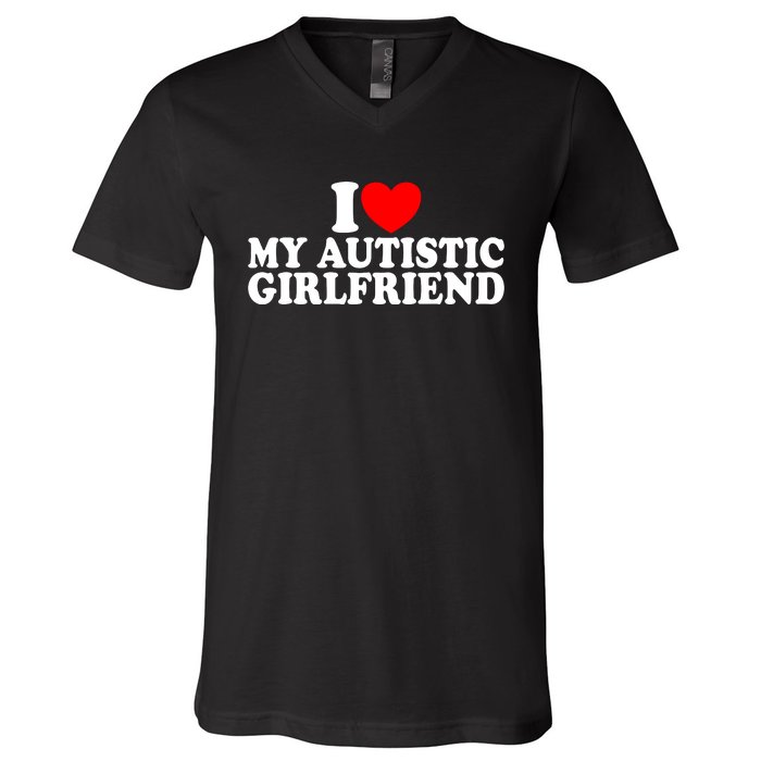 I Heart My Autistic Girlfriend I Love My Autistic Girlfriend V-Neck T-Shirt