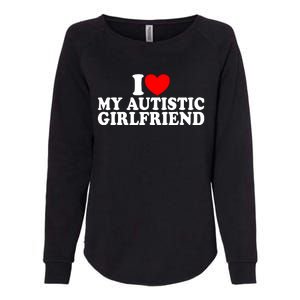 I Heart My Autistic Girlfriend I Love My Autistic Girlfriend Womens California Wash Sweatshirt