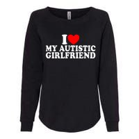 I Heart My Autistic Girlfriend I Love My Autistic Girlfriend Womens California Wash Sweatshirt