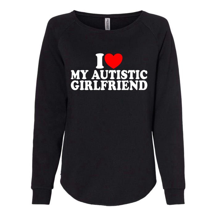 I Heart My Autistic Girlfriend I Love My Autistic Girlfriend Womens California Wash Sweatshirt