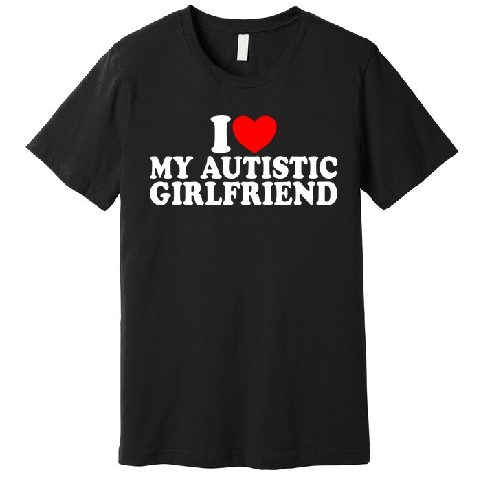 I Heart My Autistic Girlfriend I Love My Autistic Girlfriend Premium T-Shirt