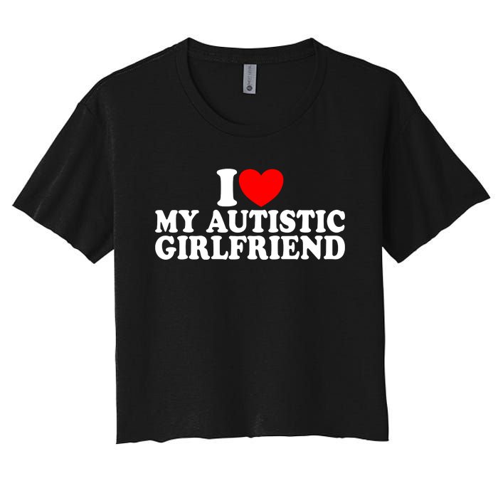 I Heart My Autistic Girlfriend I Love My Autistic Girlfriend Women's Crop Top Tee