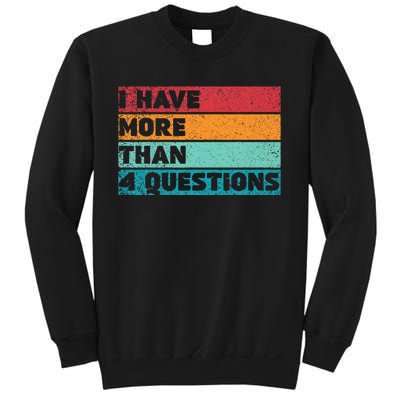 I Have More Than Four Questions Adults Passover Funny Sweatshirt