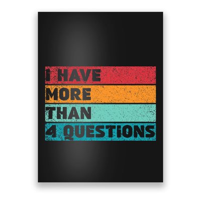 I Have More Than Four Questions Adults Passover Funny Poster