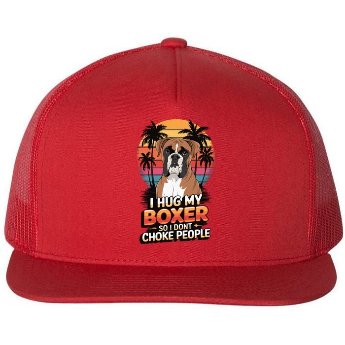 I Hug My Boxer So I DonT Choke People Flat Bill Trucker Hat