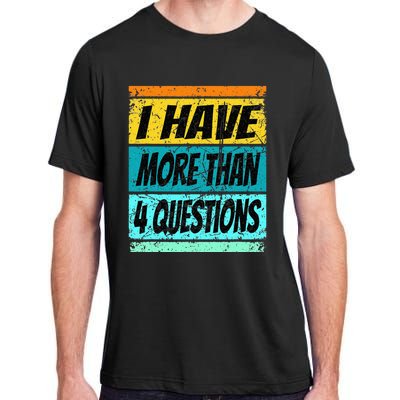 I Have More Than Four Questions Passover Adult ChromaSoft Performance T-Shirt