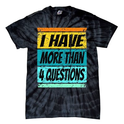 I Have More Than Four Questions Passover Tie-Dye T-Shirt