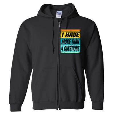 I Have More Than Four Questions Passover Full Zip Hoodie