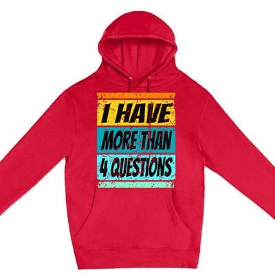 I Have More Than Four Questions Passover Premium Pullover Hoodie